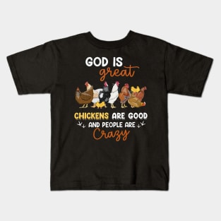 God Is Great Chickens Are Good And People Are Crazy Kids T-Shirt